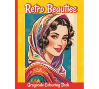 Retro Beauties: 50 Elegant Grayscale Portraits to Colour: Celebrating Timeless Female Beauty and Cultural Diversity