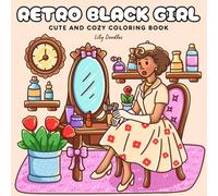 Retro Black Girl: Cute and Cozy Coloring Book Featuring Stylish Looks, Natural Hair & Radiant Vibes