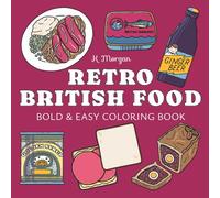 Retro British Food Coloring Book: Bold and Easy Designs - Featuring Ginger Beer, Lemonade, Sandwich, & Picnic Menu - For Adventure Book Lovers, ... Gift for Relaxation, Vacations, and Holidays