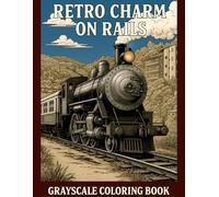 Retro Charm on Rails - Grayscale Coloring Book: Immerse yourself in the timeless beauty of 40 historic locomotives, ready to come to life with your colors.