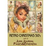 Retro Christmas 50's Junk Journal Pages & Ephemera part 2: for Scrapbooking, Collage and Paper Crafts, Art Journaling
