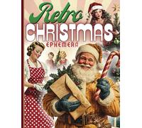 Retro Christmas Ephemera Book: Vintage Christmas Ephemera for Junk Journals, Scrapbooking, and Retro Holiday Crafts (125 Pieces)
