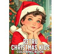 Retro Christmas Kids Coloring Book: Step Back to Vintage Christmas Coloring Pages with Joyful Children and Classic Holiday Designs for Teens & Adults Relaxation