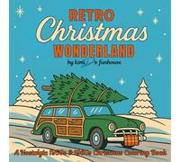 Retro Christmas Wonderland; A Nostalgic 1950s & 1960s Christmas Coloring Book: Vintage Holiday Scenes Inspired by the 50s & 60s for Relaxing Coloring Fun