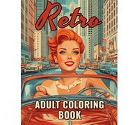 Retro Coloring Book for Adults and Teens: 53 Fun-Filled Illustrations of a Girls’ Adventures with a Car for Relaxation and Inspiration
