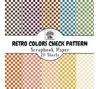 Retro Colors Check Pattern Scrapbook Paper: 20 Double-Sided Sheets for Scrapbooking, Junk Journals, Card Making, Decoupage, Origami, Paper Crafts, DIY Projects and Mixed Media