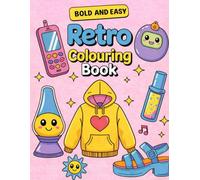 Retro Colouring Book: Bold, Easy, and Adorably Nostalgic Colouring Pages