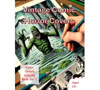Retro Comic Cover Art: A Vintage Coloring Book Featuring Iconic Black & White Comic Covers (1940s-1960s): Iconic Black & White Horror and Sci-Fi Comic ... the Golden Age to 1960s to Color and Collect