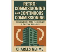 Retro-Commissioning and Continuous Commissioning - Ensuring long-term performance in existing buildings.