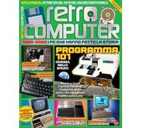 Retro Computer. I PC che hanno fatto la storia. Vol. 2