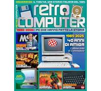 Retro Computer. I PC che hanno fatto la storia. Vol. 6