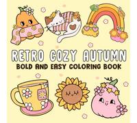 Retro Cozy Autumn Bold And Easy Coloring Book: Adorable Fall Coloring Pages Featuring Simple Hygge Illustrations, Warm Cozy Moments, and Cute Seasonal Designs