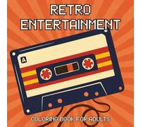 Retro Entertainment - Coloring Book for Adults: Nostalgic 80s Scenes to Color - Vinyl, Cassette Tapes, Arcades & More