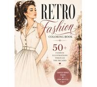 Retro Fashion Coloring Book: 50+ Fashion Illustrations Through the Decades