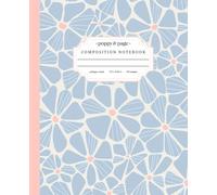 Retro Floral Composition Notebook: Cute and Girly Aesthetic Pastel Light Blue and Pink Flowers Journal in Groovy Y2k Style for Women and Teen Girls | College Ruled