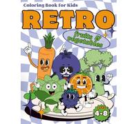 RETRO Fruits & Vegetables Coloring Book for Kids Ages 4-8: Cute & Funny Produce with Personality - A Healthy and Hilarious Coloring Adventure for Toddlers | Bold and Easy illustrationss for Children