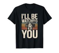 Retro Funny Dog Citazioni I'll Be Watching You Maglietta