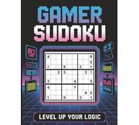 Retro Gamer Sudoku: Level Up Your Brain With 100 Fun Sudoku Challenges for Teens, Gamers & Puzzle Lovers
