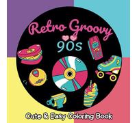 Retro Groovy 90s Cute & Easy Coloring Book: 55 Simple Throwback Designs for Relaxing Fun, Suitable for All Ages