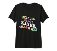 Retro Groovy Because Im Kiana Ecco perché Divertente Nome Personalizzato Maglietta Premium