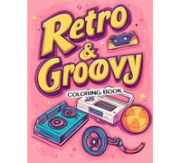 Retro & Groovy Coloring Book: Funky Floral and Psychedelic Patterns for Creativity