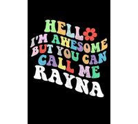 Retro Groovy Hello I'm Awesome But You Can Call Me Rayna: Retro Groovy Journal For Women : 6"x9" 120 blank lined pages To Write Notes, Challenges, To-do List,.... And Mood
