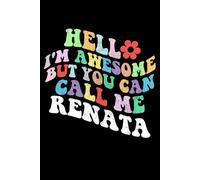 Retro Groovy Hello I'm Awesome But You Can Call Me Renata: Retro Groovy Journal For Women : 6"x9" 120 blank lined pages To Write Notes, Challenges, To-do List,.... And Mood