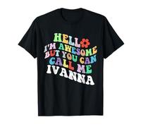 Retro Groovy Hello sono fantastico ma puoi chiamarmi Ivanna Maglietta