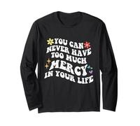 Retro Groovy Non puoi mai avere troppa misericordia nella tua vita Maglia a Manica
