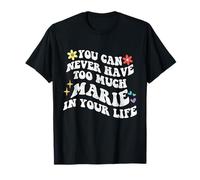 Retro Groovy Non puoi mai Avere Troppo Marie nella Tua Vita Maglietta