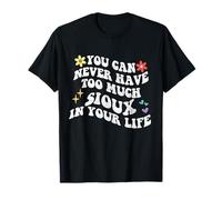 Retro Groovy non puoi mai avere troppo Sioux nella tua vita Maglietta