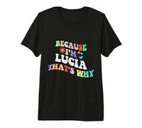 Retro Groovy perché Sono Lucia, ecco perché Un Nome Personalizzato Divertente Maglietta Premium