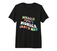 Retro Groovy perché Sono Monica Ecco perché Divertente Nome Personalizzato Maglietta Premium