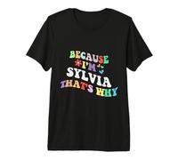 Retro Groovy perché Sono Sylvia Ecco perché Divertente Nome Personalizzato Maglietta Premium