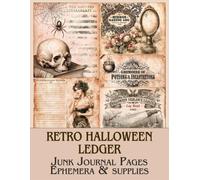 Retro Halloween Junk Journal Ledger Pages & Supplies: Vintage Spooky Ephemera, Witches Logs for Halloween Crafting