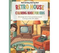 Retro House Coloring Book for Kids: 40 Vintage Items From Grandma's House To Bring To Life Witch Color !