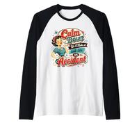 Retro Humor Calm Down We Will Make it Look Like an Incident Maglia con Maniche Raglan