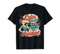 Retro Humor Calm Down We Will Make it Look Like an Incident Maglietta