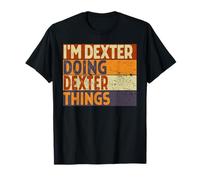 Retro I'm Dexter Doing Dexter Things - Divertente Scherzo di Compleanno Maglietta