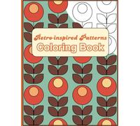 Retro-inspired Patterns Coloring Book: 60 Fun and Relaxing Patterns for Adults