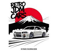 Retro Jdm Cars Coloring Book 30 pages: 8.5x11 inches of bold Japanese car art fun for all ages
