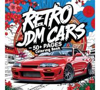 Retro Jdm Cars Coloring Book + 50 Pages: Of unique Japan automotive For all Ages