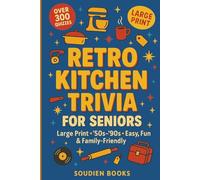 Retro Kitchen Trivia for Seniors (Large Print): Cozy Food, Gadgets & Price Quizzes from the ’50s-’90s - Easy, Fun & Family-Friendly