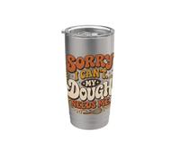 Retro Lievito Madre Sorry I Can't My Dough Needs Me Bread Baker Bicchiere termico in acciaio inox doppia parete