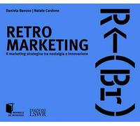 Retro marketing. Il marketing strategico tra nostalgia e innovazione