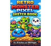 Retro Monster Pixel Sketch Book: 16-Bit Pixel Art Drawing Notebook for Kids, Gamers & Creative Artists (6 x 9 Sketchbook): Retro Pixel Monster ... Kids and Gamers: Cute 16-Bit Drawing Notebook