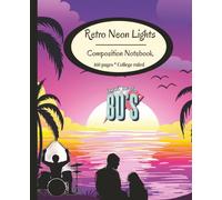 Retro Neon Dreams: Retro Composition Notebook for Journaling, Ideas, and Creative Writing: A Retro Aesthetic Notebook: Notes, Brainstorming, Journaling, and Creative Inspiration