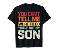 Retro Non puoi dirmi Cosa Fare Non Sei Mio Figlio Maglietta