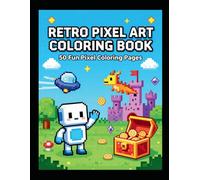 Retro Pixel Art Coloring Book: 50 Fun Pixel Coloring Pages for Kids & Retro Gamers