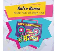 Retro Remix: Nostalgic Vibes and Vintage Finds